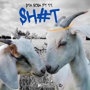 SH#T (feat. DTA SOSA & T.T.) [Explicit]