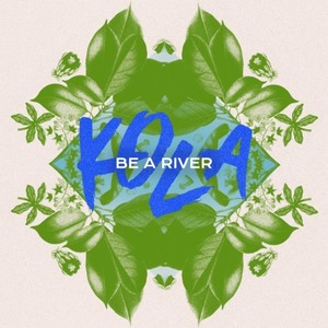 Be a River