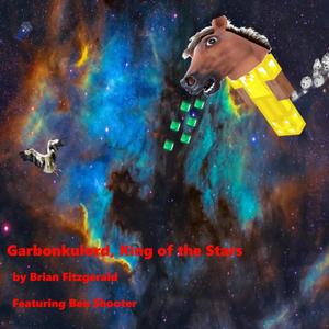 Garbonkulord, King of the Stars (feat. Ben Shooter) [Explicit]