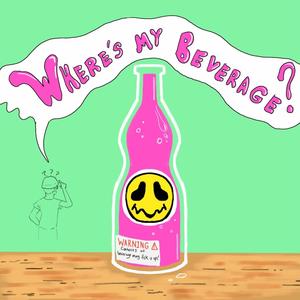 Where's my Beverage (Explicit)