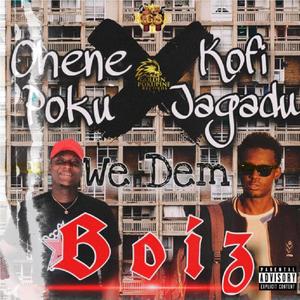 We Dem Boiz (feat. Kofi Jagadu & Ohene Poku) [Explicit]