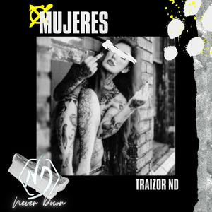 Mujeres (feat. Traizor ND) (Explicit)