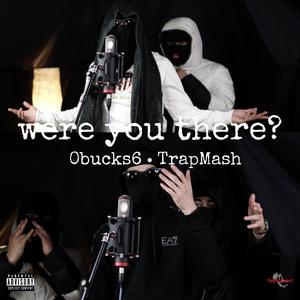 were you there? (feat. TrapMash) [Explicit]