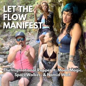 Let The Flow Manifest (feat. Moon Magic, SpaceWalker & Namid Wolf) [Explicit]