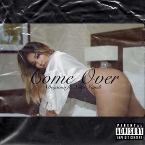 Come Over (feat. Nelly Nayeli) [Explicit]
