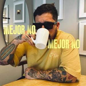 Mejor No (Explicit)