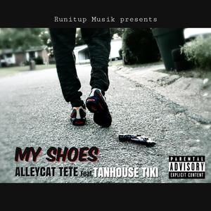 My shoes (feat. Tanhouse Tiki) [Explicit]