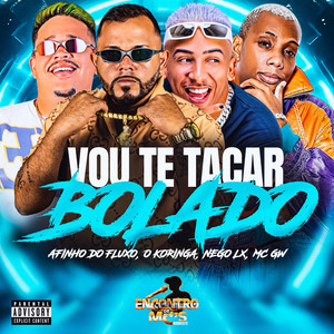 VOU TE TACAR BOLADO (Explicit)