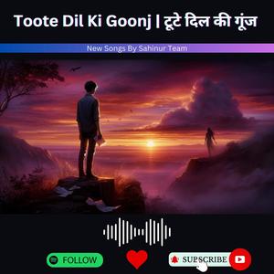 Toote Dil Ki Goonj | टूटे दिल की गूंज