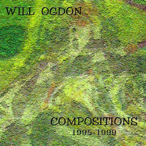 Will Ogdon: Compositions 1995-1999