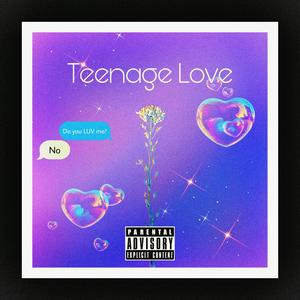 Teenage Love (Explicit)