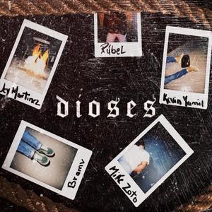 dioses(feat. Bramv, Kevin Yamil, Mike Zoto & Jey Martinez)