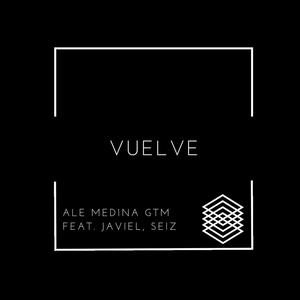 Vuelve (feat. Javiel & Seiz)