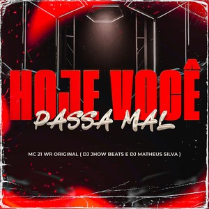 HOJE VOCE PASSA MAL (Explicit)