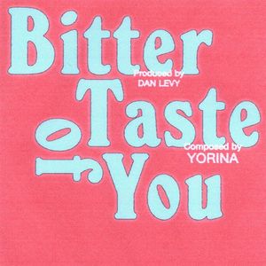 Yorina - BITTER TASTE OF YOU