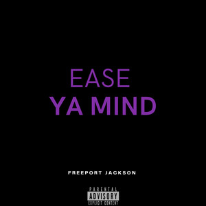 Ease Ya Mind (Explicit)