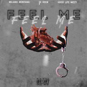 Feel Me(feat. Miliano Montana & Hood Life Mizzy) (Explicit)