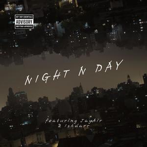 Night N Day (feat. JayAir & Ishdarr) (Explicit)