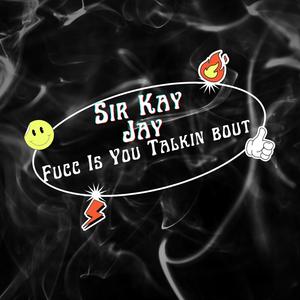 Fucc Is You Talkin Bout (Explicit)