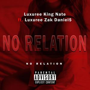 No Relation (feat. Luxuree zak daniel$) [Explicit]