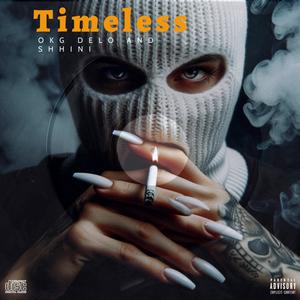 Timeless (feat. OKG Delo & Shhini) (Explicit)