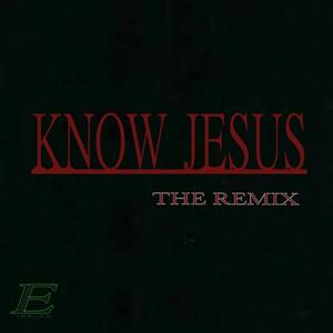 KNOW JESUS (feat. FADE AWAY JAMES) [REMIX]