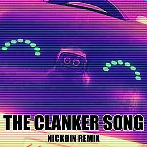 THE CLANKER SONG (feat. Subwaytacoman, Chane of Musik & EchoEndless) (NickBin Remix)