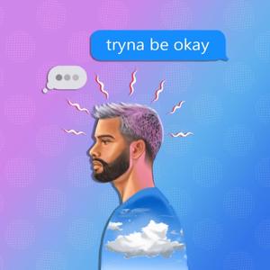 tryna be okay(feat. Sam Blehar)