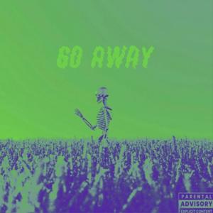 Go Away (Explicit)