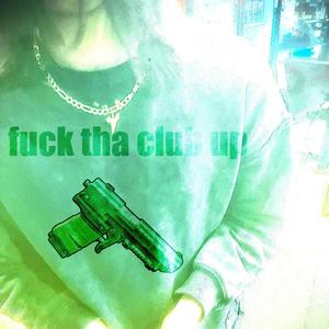 **** tha club up (Explicit)