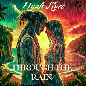 Through The Rain (feat. Hyah Slyce)