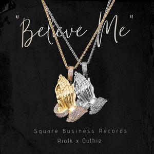 Believe Me (feat. Rio1k & Outhie) [Explicit]