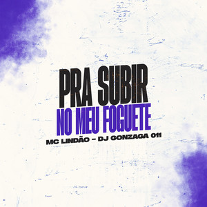 PRA SUBIR NO MEU FOGUETE (Explicit)
