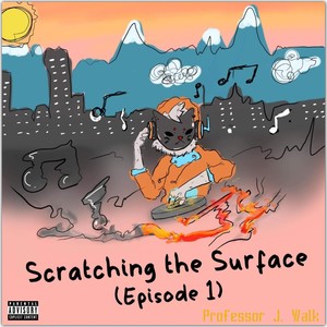 Scratching the Surface (Episode 1) (Explicit)