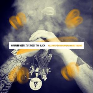 Yellowtop (Waverunners In Hamsterdam) (feat. Taye Tags & TINO BLACK) [Explicit]