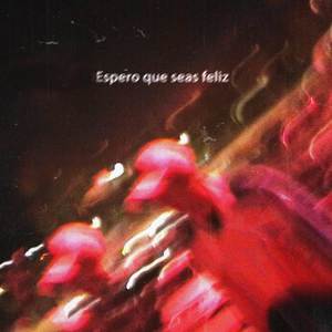 Espero que seas feliz
