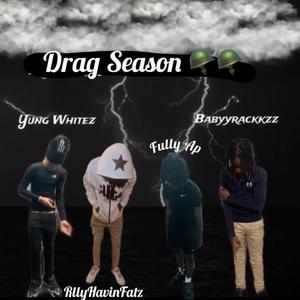 Drag Season (feat. Yung Whitez, RllyHavinFatz & Fully Ap) [Explicit]