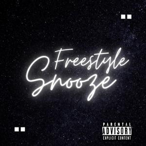 Snooze Freestyle (Explicit)