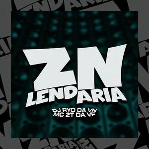 ZN Lendária (feat. MC 2T DA VF) [Explicit]