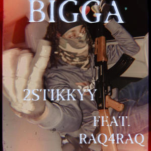 Bigga (feat. Raq4Raq) (Explicit)