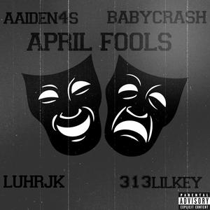 april fools (feat. 313lilkey, aaiden4s & babycrash) (Explicit)