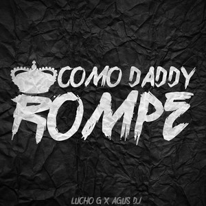 Como Daddy Rompe (Explicit)