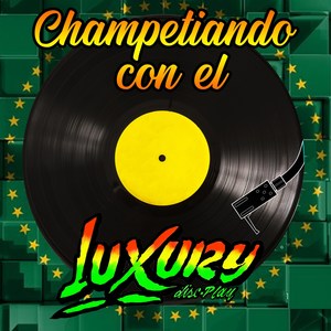 Champetiando Con el Luxury