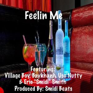 Feelin Me (feat. Village Boy, Baykhanh, Uso Nutty & Eric "Smidi" Smith)