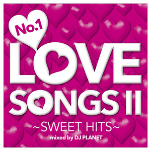 No.1 LOVE SONGS Ⅱ ～SWEET HITS～