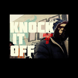 Knock it Off (feat. GREY10K & Jkat) [Explicit]