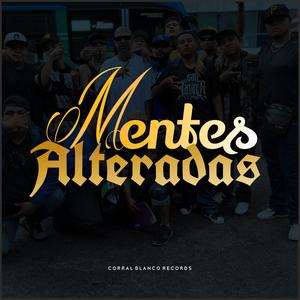Mentes Alteradas (feat. Traga, Kapper, Bolado 821, Baisa 441, Ese C-loss, Piña, T Hernández, Tochz & Cholo) (Explicit)