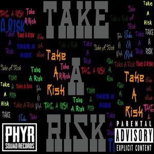 Take A Risk (Explicit)