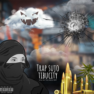 Trap Sujo Tibucity (Explicit)