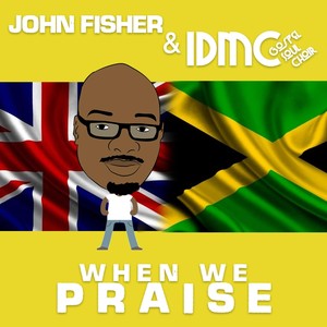 When We Praise(feat. Idmc Gospel Soul Choir)